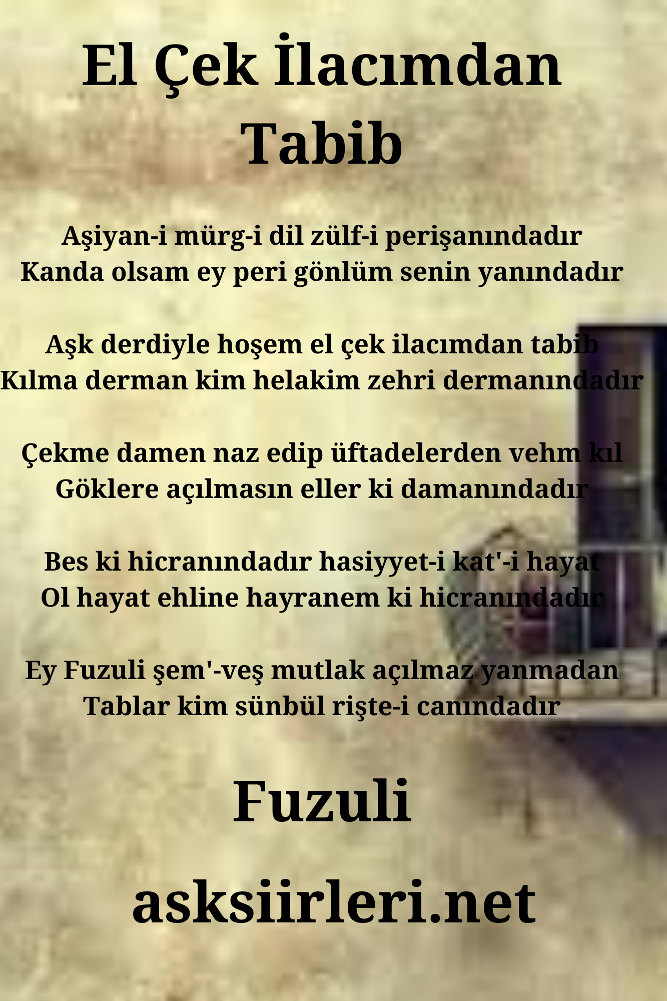 Fuzuli’nin Aşk Şiirleri |  “El Çek İlacımdan Tabib” | 2024