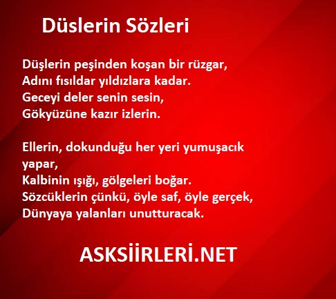 Düşlerin Sözleri Şiiri Arzulu Aşk Şiirleri 2025